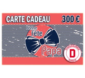 Carte Cadeau 300 € Fête des Pères Duretz 